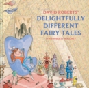 Image for David Roberts&#39; Delightfully Different Fairytales