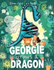 Image for Georgie grows a dragon