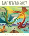 Image for Dare we be dragons?