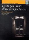 Image for Thank you - that&#39;s all we need for today ..  : a practical guide to musical theatre auditions