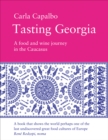 Image for Tasting Georgia: A Food and Wine Journey in the Caucasus