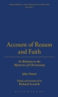 Image for An account of reason and faith  : in relation to the mysteries of Christianity