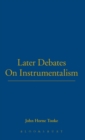 Image for Later Debates On Instrumentalism