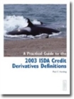 Image for A Practical Guide to the 2003 ISDA Credit Derivatives Definitions