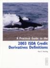Image for Practical Guide to the 2003 Isda Credit Derivatives Definitions