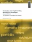 Image for Evaluating and Implementing Hedge Fund Strategies: The Experience of Managers and Investors