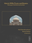 Image for Islamic Wills, Trusts and Estates: Planning for This World and the Next