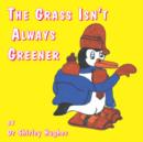 Image for The Grass Isn&#39;t Always Greener