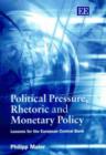 Image for Political pressure, rhetoric and monetary policy  : lessons for the European Central Bank