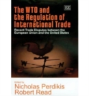 Image for The WTO and the regulation of international trade  : recent trade disputes between the EU and US