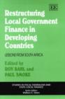 Image for Restructuring Local Government Finance in Developing Countries