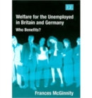 Image for Welfare for the unemployed in Britain and Germany  : who benefits?