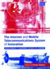 Image for The Internet and mobile telecommunications system of innovation  : developments in equipment, access and content