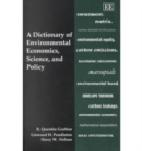 Image for A dictionary of environmental economics, science and policy