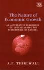 Image for The nature of economic growth  : an alternative framework for understanding the performance of nations