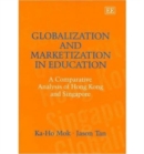 Image for Globalization and marketization in education  : a comparative analysis of Hong Kong and Singapore