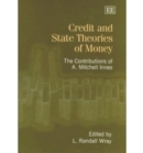 Image for Credit and state theories of money  : the contributions of A. Mitchell Innes