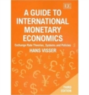 Image for A guide to international monetary economics  : exchange rate theories, systems and policies