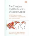 Image for The Creation and Destruction of Social Capital
