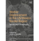 Image for Worker displacement in the US/Mexico Border Region  : issues and challenges