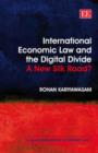 Image for International economic law and the digital divide  : a new Silk Road?
