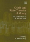 Image for Credit and State Theories of Money: The Contributions of A. Mitchell Innes.