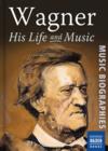 Image for Wagner: his life and music