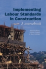 Image for Implementing Labour Standards in Construction: A sourcebook
