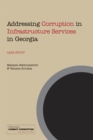 Image for Addressing Corruption in Infrastructure Services in Georgia : A case study