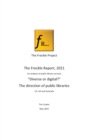 Image for Freckle Report 2021 : &quot;Digital or Diverse?&quot;- the future for public libraries