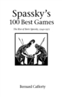 Image for Spassky&#39;s 100 Best Games