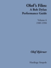 Image for Olof&#39;s Files : A Bob Dylan Performance Guide: Volume 6: 1989-1990