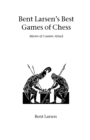 Image for Bent Larsen&#39;s Best Games of Chess : Master of Counter Attack
