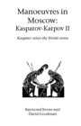 Image for Manoeuvres in Moscow: Karpov-Kasparov II : Kasparov Seizes the World Crown