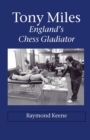 Image for Tony Miles - England&#39;s Chess Gladiator