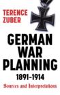 Image for German War Planning, 1891-1914: Sources and Interpretations