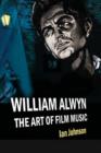 Image for William Alwyn  : the art of film music