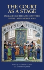 Image for The court as a stage  : England and the Low Countries in the later Middle Ages