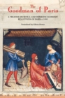 Image for The Goodman of Paris  : a treatise on moral and domestic economy by a citizen of Paris, c.1393