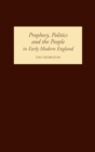 Image for Prophecy, Politics and the People in Early Modern England
