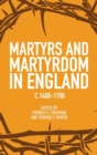 Image for Martyrs and martyrdom in England, c.1400-1700