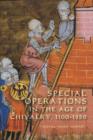 Image for Special operations in the age of chivalry, 1100-1550 : 24