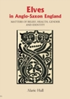 Image for Elves in Anglo-Saxon England : Matters of Belief, Health, Gender and Identity