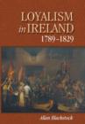 Image for Loyalism in Ireland, 1789-1829