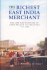 Image for The richest East India merchant  : the life and business of John Palmer of Calcutta, 1767-1836