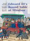 Image for Edward III&#39;s Round Table at Windsor  : the House of the Round Table and the Windsor Festival of 1344