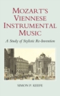 Image for Mozart&#39;s Viennese instrumental music  : a study of stylistic re-invention
