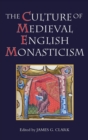Image for The Culture of Medieval English Monasticism