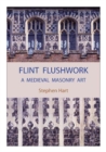 Image for Flint flushwork  : a medieval masonry art