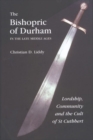 Image for The Bishopric of Durham in the late Middle Ages  : lordship, community and the cult of St Cuthbert